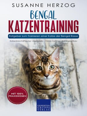cover image of Bengal Katzentraining--Ratgeber zum Trainieren einer Katze der Bengal Rasse